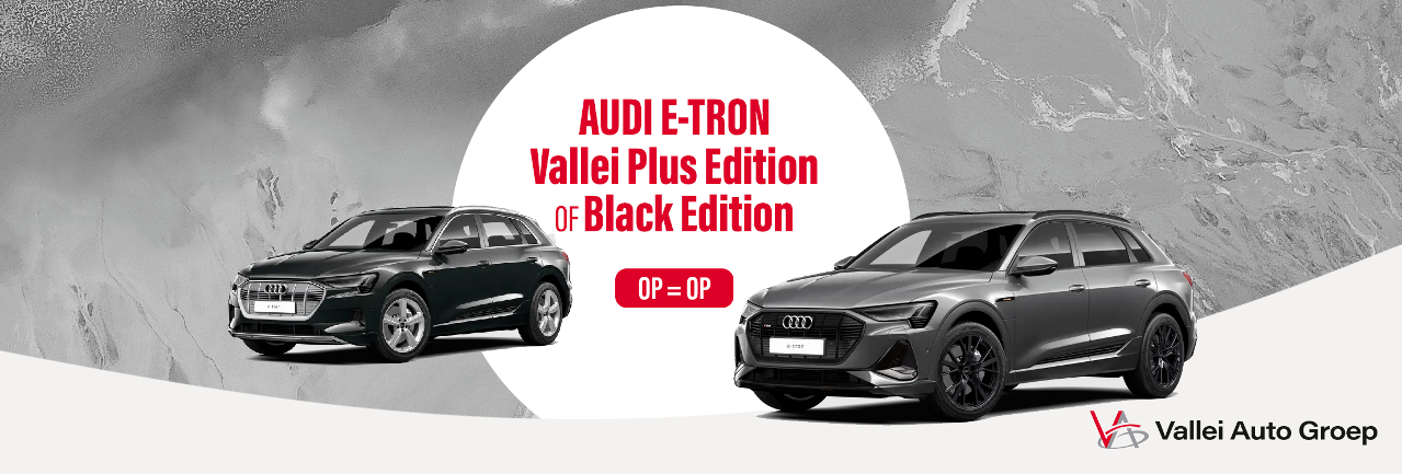 Audi e-tron Vallei Edition Plus en Vallei Black Edition
